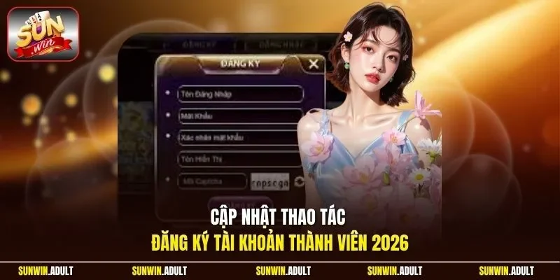 Cập nhật thao tác đăng ký tài khoản thành viên 2026